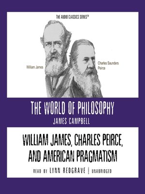 cover image of William James, Charles Peirce, and American Pragmatism